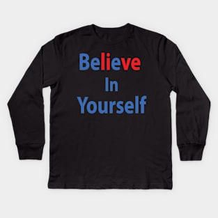 Believe in yourself Kids Long Sleeve T-Shirt